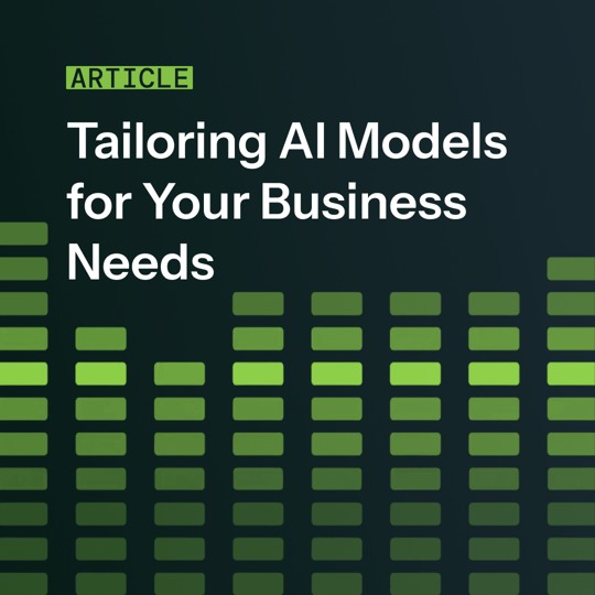 Tailoring AI Models for Your Business Needs